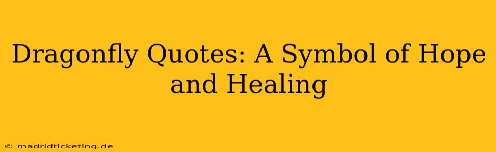 Dragonfly Quotes: A Symbol of Hope and Healing