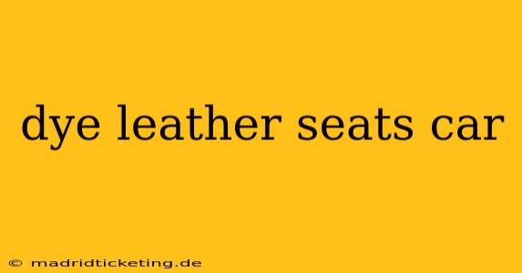 dye leather seats car