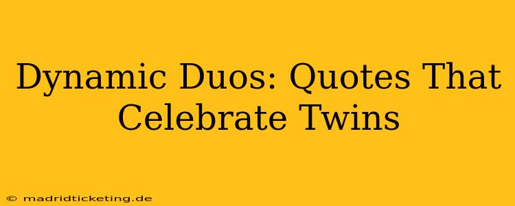 Dynamic Duos: Quotes That Celebrate Twins