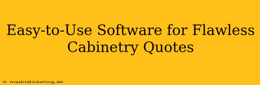 Easy-to-Use Software for Flawless Cabinetry Quotes