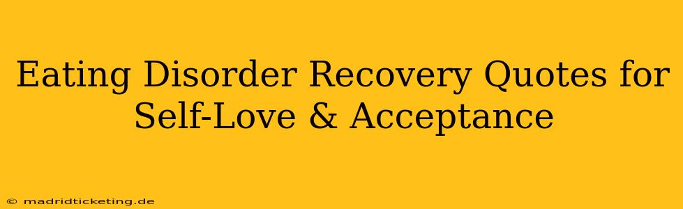 Eating Disorder Recovery Quotes for Self-Love & Acceptance