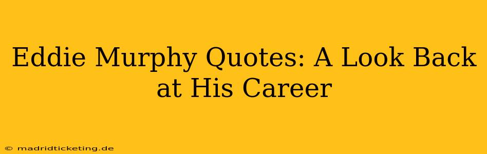 Eddie Murphy Quotes: A Look Back at His Career