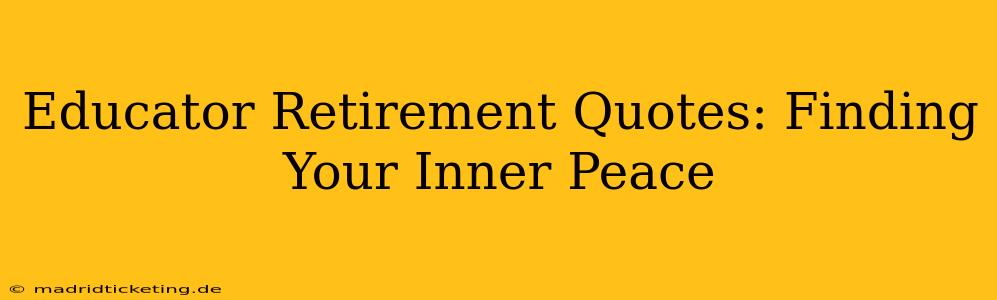 Educator Retirement Quotes: Finding Your Inner Peace