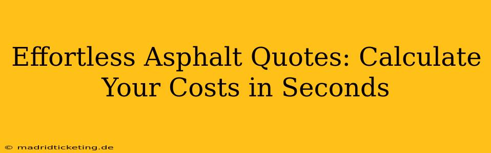 Effortless Asphalt Quotes: Calculate Your Costs in Seconds