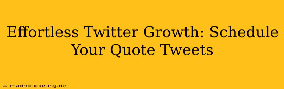 Effortless Twitter Growth: Schedule Your Quote Tweets