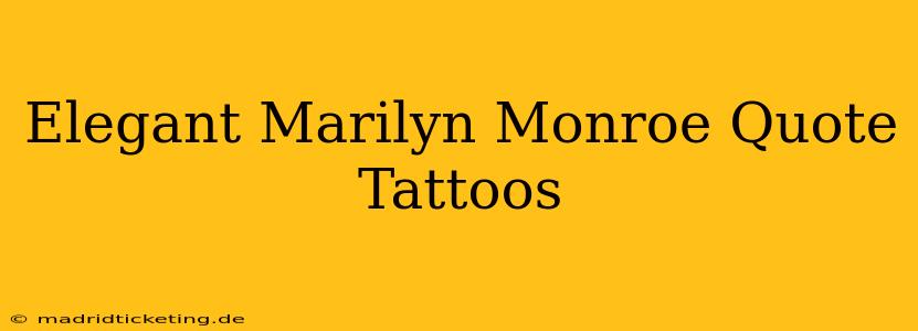 Elegant Marilyn Monroe Quote Tattoos