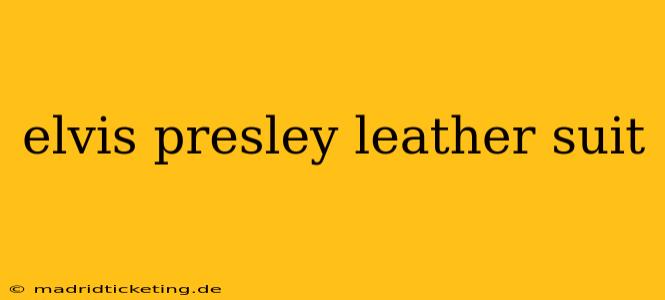 elvis presley leather suit