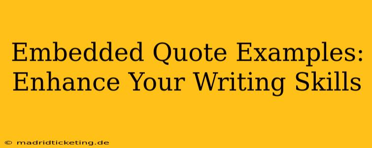 Embedded Quote Examples:  Enhance Your Writing Skills