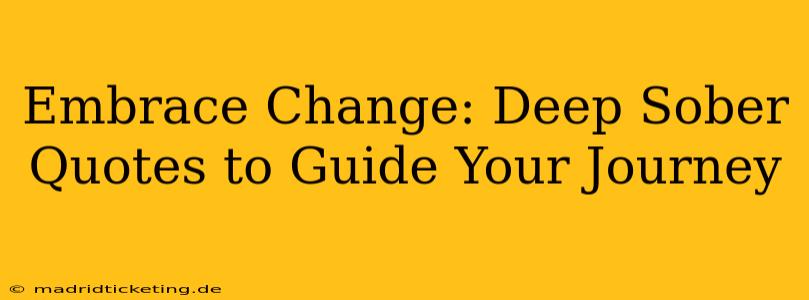 Embrace Change: Deep Sober Quotes to Guide Your Journey