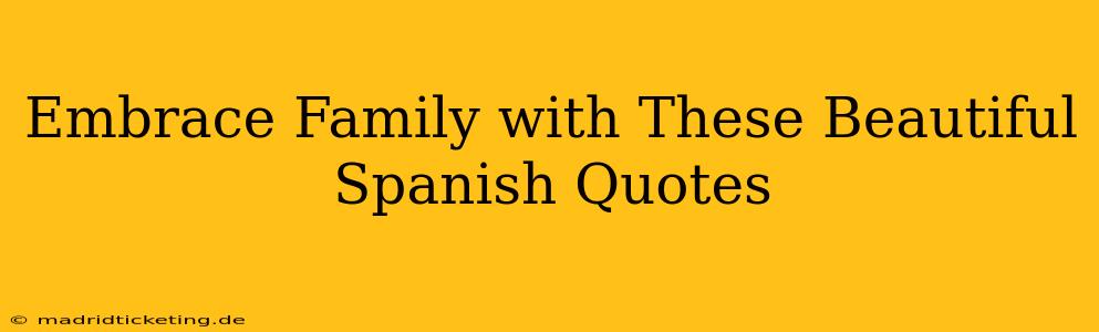 Embrace Family with These Beautiful Spanish Quotes