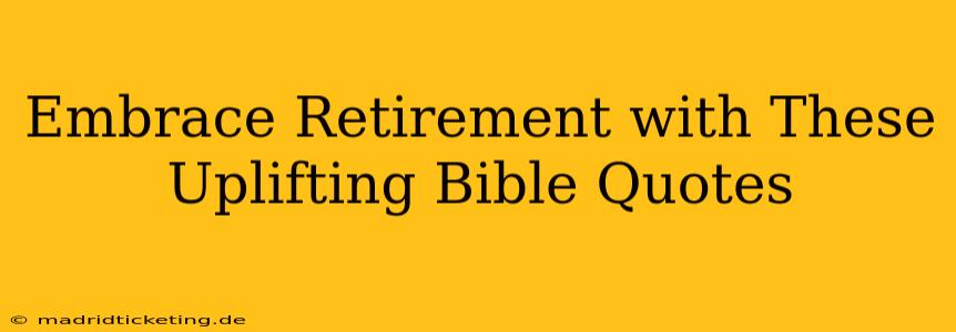 Embrace Retirement with These Uplifting Bible Quotes