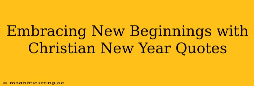Embracing New Beginnings with Christian New Year Quotes