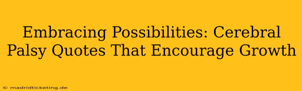 Embracing Possibilities: Cerebral Palsy Quotes That Encourage Growth