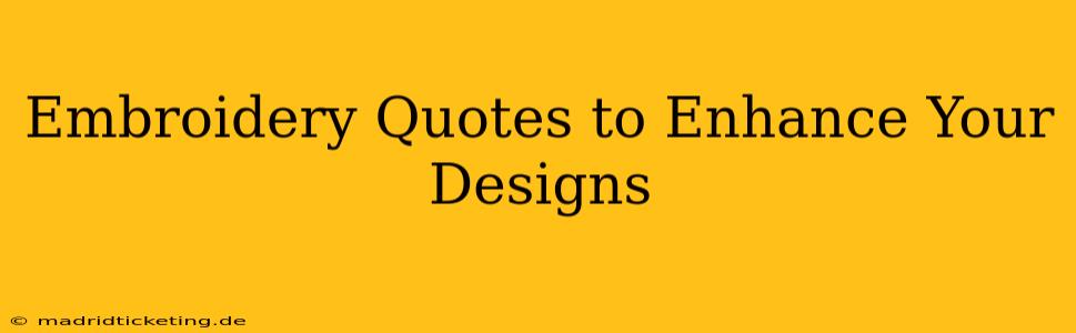 Embroidery Quotes to Enhance Your Designs