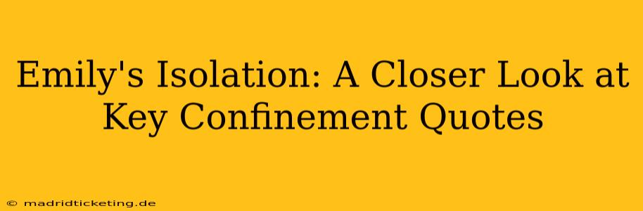 Emily's Isolation: A Closer Look at Key Confinement Quotes