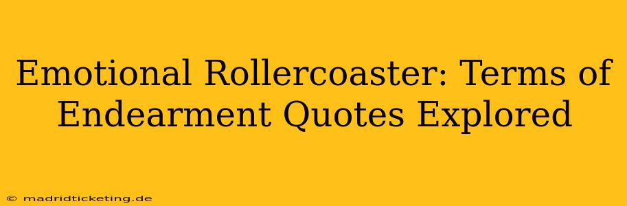 Emotional Rollercoaster: Terms of Endearment Quotes Explored