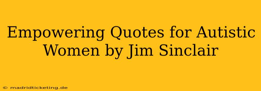 Empowering Quotes for Autistic Women by Jim Sinclair