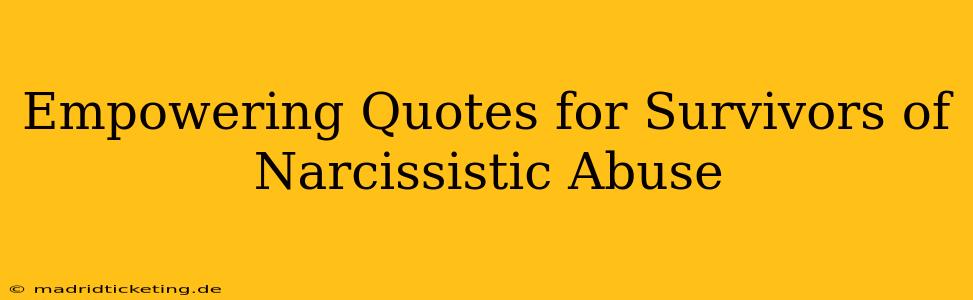 Empowering Quotes for Survivors of Narcissistic Abuse