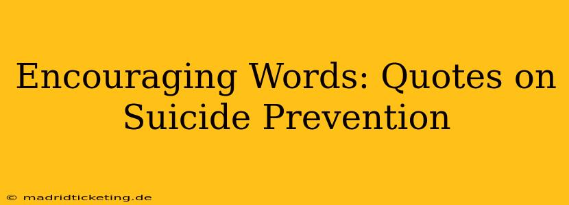 Encouraging Words: Quotes on Suicide Prevention
