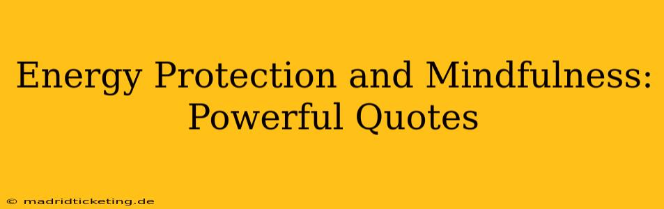 Energy Protection and Mindfulness: Powerful Quotes