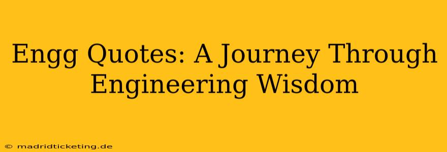 Engg Quotes: A Journey Through Engineering Wisdom
