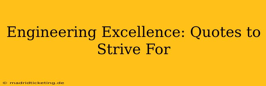 Engineering Excellence: Quotes to Strive For