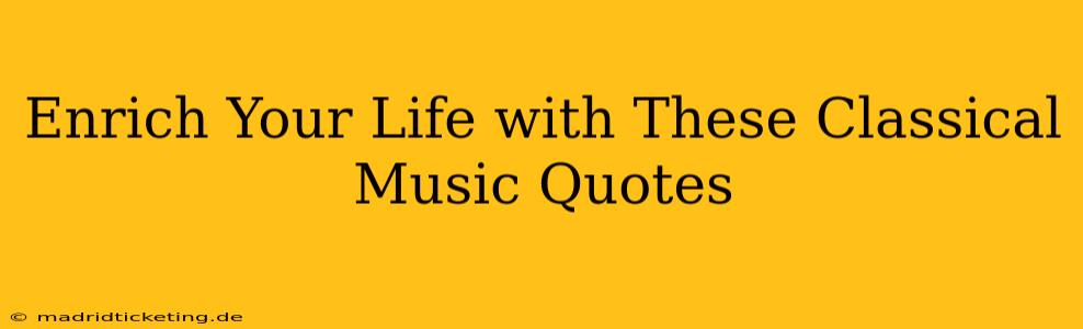 Enrich Your Life with These Classical Music Quotes