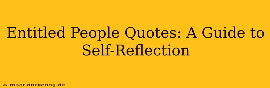 Entitled People Quotes: A Guide to Self-Reflection