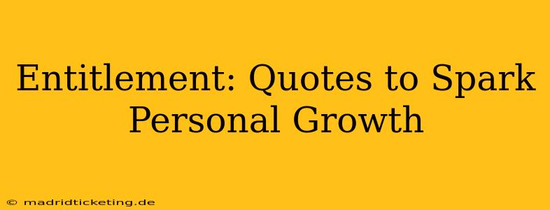 Entitlement: Quotes to Spark Personal Growth