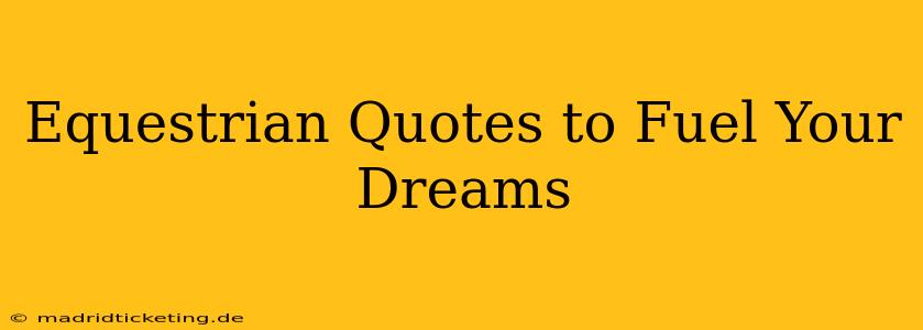 Equestrian Quotes to Fuel Your Dreams