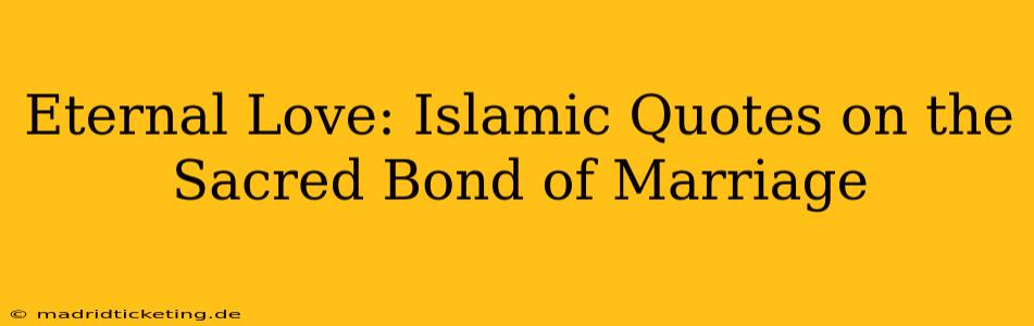 Eternal Love: Islamic Quotes on the Sacred Bond of Marriage