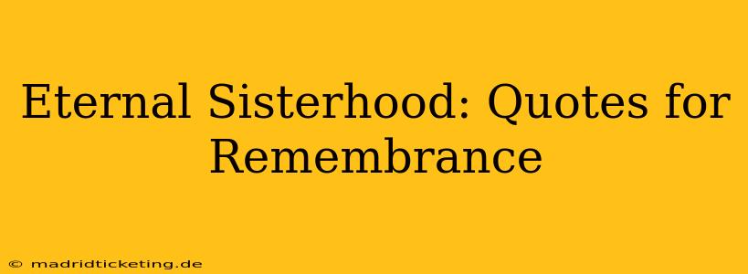Eternal Sisterhood: Quotes for Remembrance