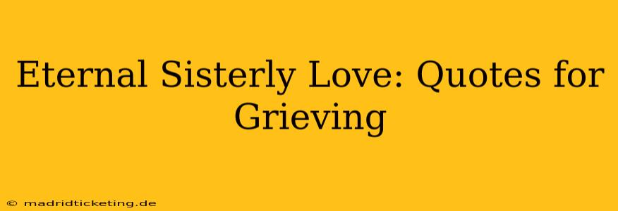 Eternal Sisterly Love: Quotes for Grieving