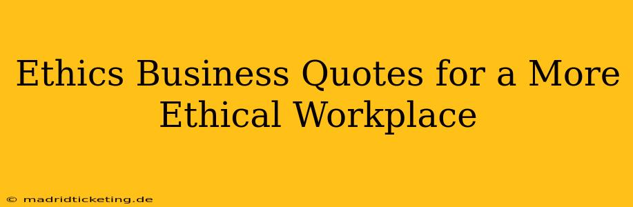 Ethics Business Quotes for a More Ethical Workplace