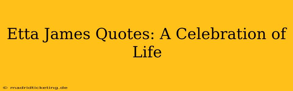 Etta James Quotes: A Celebration of Life