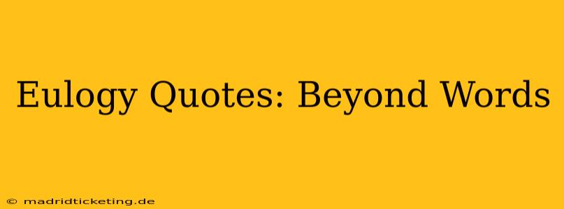 Eulogy Quotes: Beyond Words