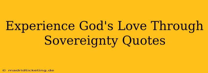 Experience God's Love Through Sovereignty Quotes