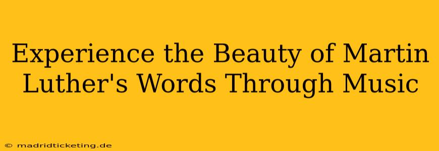 Experience the Beauty of Martin Luther's Words Through Music
