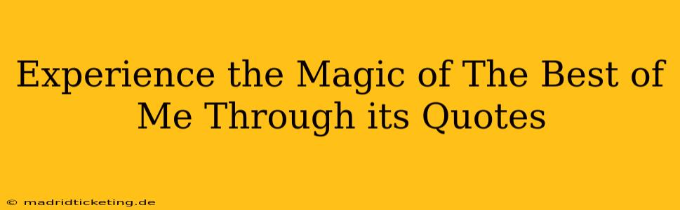 Experience the Magic of The Best of Me Through its Quotes