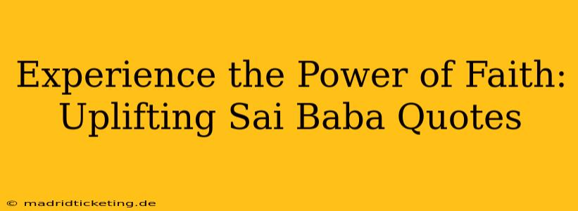 Experience the Power of Faith: Uplifting Sai Baba Quotes