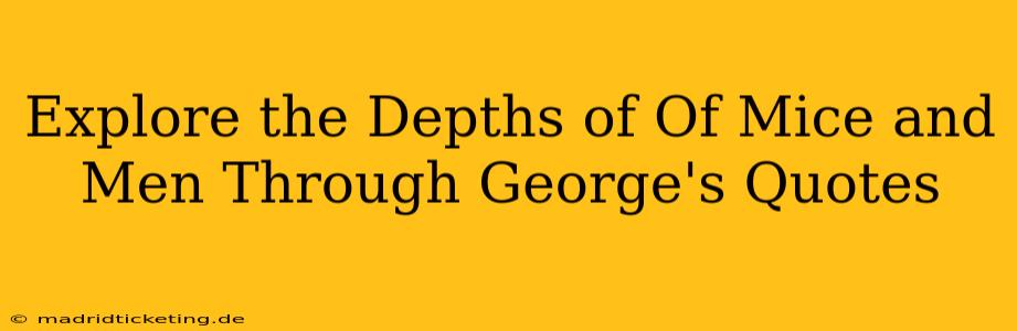 Explore the Depths of Of Mice and Men Through George's Quotes