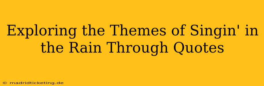 Exploring the Themes of Singin' in the Rain Through Quotes