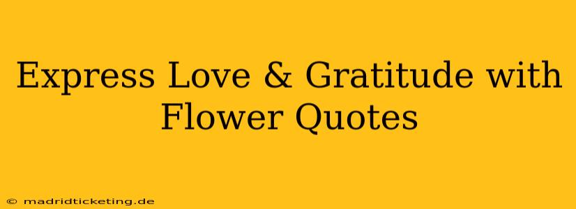 Express Love & Gratitude with Flower Quotes