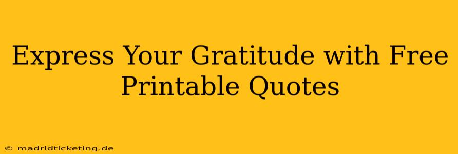 Express Your Gratitude with Free Printable Quotes