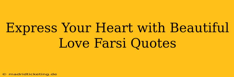 Express Your Heart with Beautiful Love Farsi Quotes