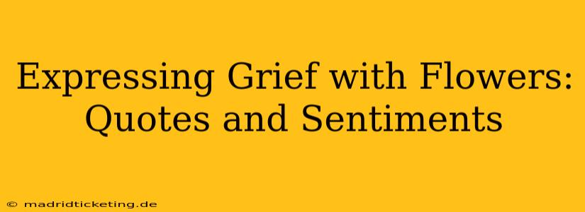Expressing Grief with Flowers: Quotes and Sentiments