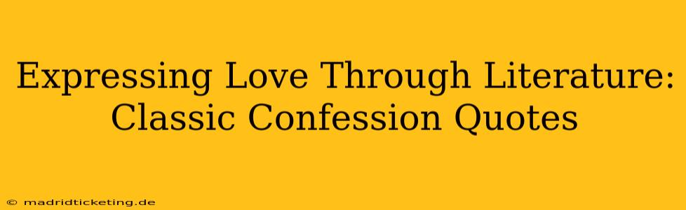 Expressing Love Through Literature: Classic Confession Quotes