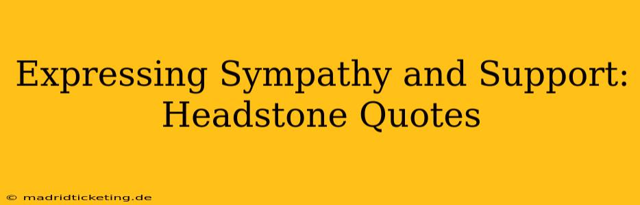 Expressing Sympathy and Support: Headstone Quotes