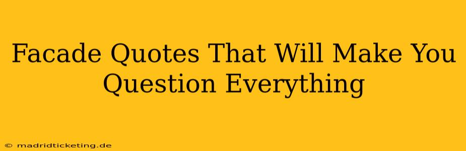 Facade Quotes That Will Make You Question Everything