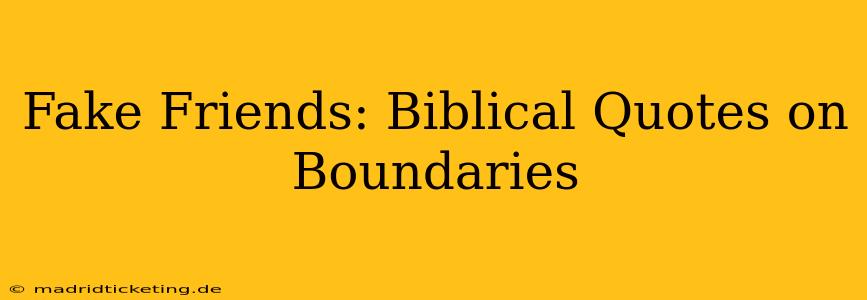Fake Friends: Biblical Quotes on Boundaries